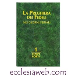 LA PREGHIERA DEI FEDELI NEI GIORNI FERIALI - TEMPI FORTI - VOLUME 1