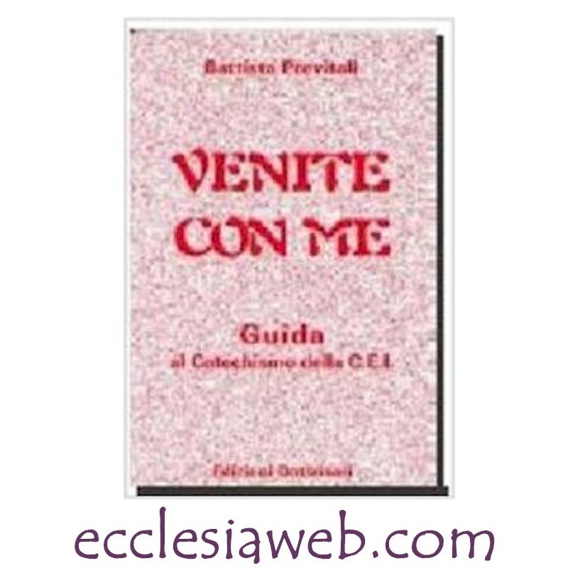 VENITE CON ME - GUIDA AL CATECHISMO DELLA C.E.I.